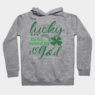 Lucky To Be Loved By God Christian St Ptrick's Day Hoodie